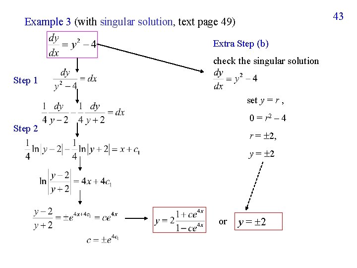 43 Example 3 (with singular solution, text page 49) Extra Step (b) check the
