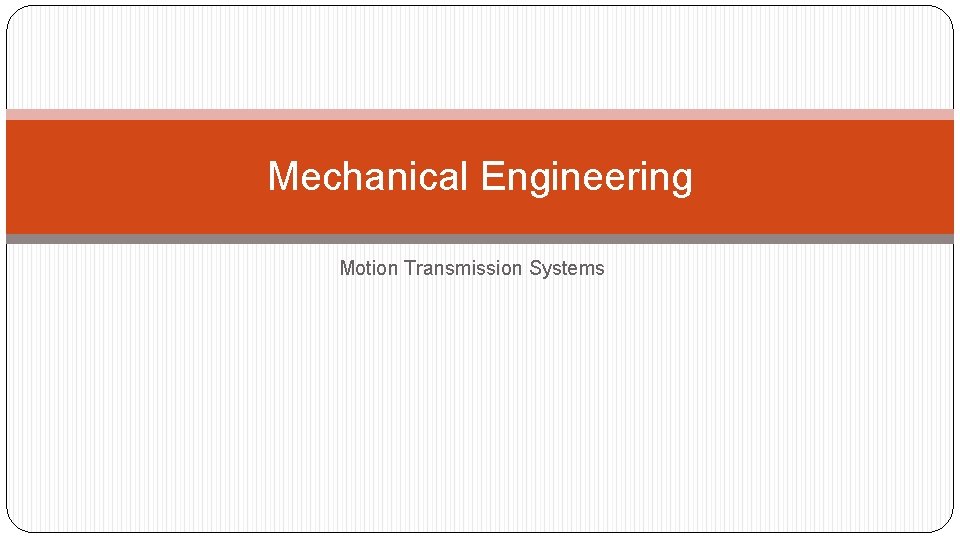 Mechanical Engineering Motion Transmission Systems 