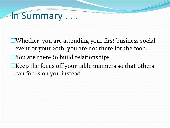 In Summary. . . �Whether you are attending your first business social event or