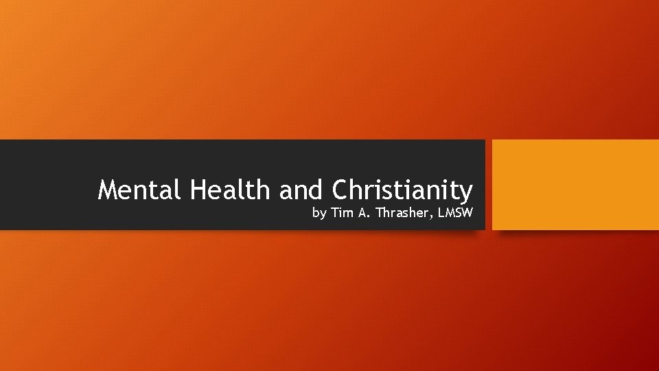 Mental Health and Christianity by Tim A. Thrasher, LMSW 