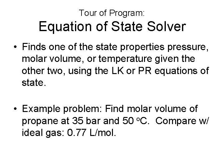 Tour of Program: Equation of State Solver • Finds one of the state properties Tour of Program: Equation of State Solver • Finds one of the state properties