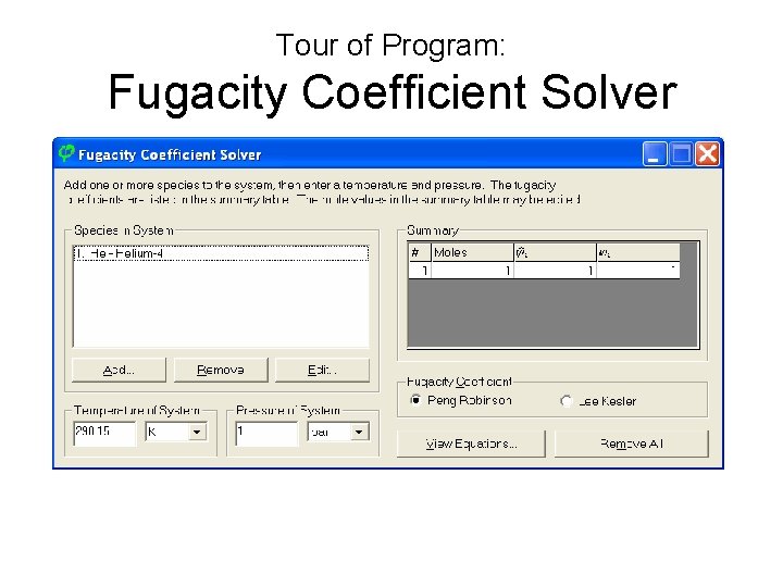 Tour of Program: Fugacity Coefficient Solver Tour of Program: Fugacity Coefficient Solver
