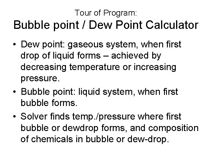 Tour of Program: Bubble point / Dew Point Calculator • Dew point: gaseous system, Tour of Program: Bubble point / Dew Point Calculator • Dew point: gaseous system,
