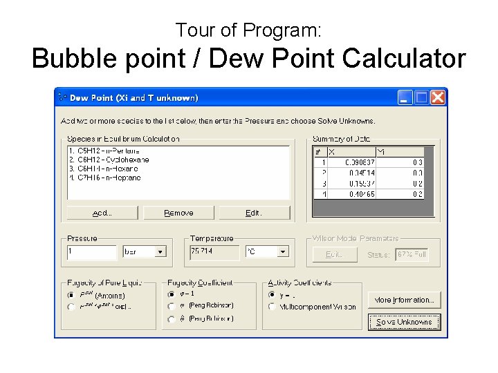 Tour of Program: Bubble point / Dew Point Calculator Tour of Program: Bubble point / Dew Point Calculator