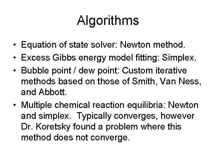Algorithms • Equation of state solver: Newton method. • Excess Gibbs energy model fitting: Algorithms • Equation of state solver: Newton method. • Excess Gibbs energy model fitting: