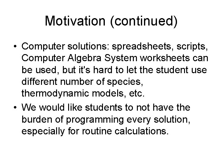 Motivation (continued) • Computer solutions: spreadsheets, scripts, Computer Algebra System worksheets can be used, Motivation (continued) • Computer solutions: spreadsheets, scripts, Computer Algebra System worksheets can be used,