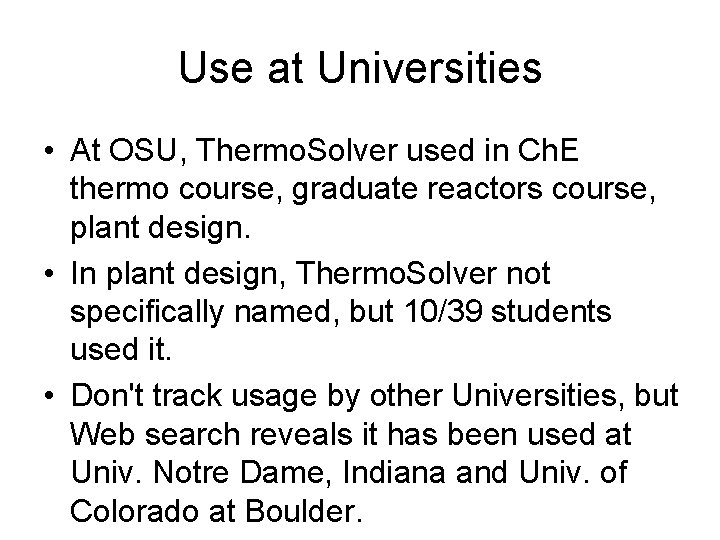 Use at Universities • At OSU, Thermo. Solver used in Ch. E thermo course, Use at Universities • At OSU, Thermo. Solver used in Ch. E thermo course,