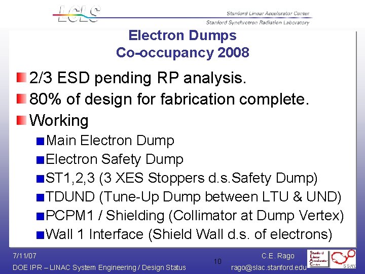 Electron Dumps Co-occupancy 2008 2/3 ESD pending RP analysis. 80% of design for fabrication Electron Dumps Co-occupancy 2008 2/3 ESD pending RP analysis. 80% of design for fabrication