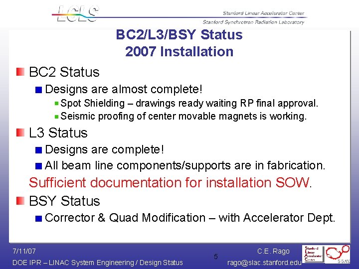 BC 2/L 3/BSY Status 2007 Installation BC 2 Status Designs are almost complete! Spot BC 2/L 3/BSY Status 2007 Installation BC 2 Status Designs are almost complete! Spot