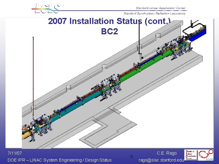 2007 Installation Status (cont. ) BC 2 7/11/07 DOE IPR – LINAC System Engineering 2007 Installation Status (cont. ) BC 2 7/11/07 DOE IPR – LINAC System Engineering