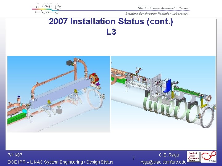 2007 Installation Status (cont. ) L 3 7/11/07 DOE IPR – LINAC System Engineering 2007 Installation Status (cont. ) L 3 7/11/07 DOE IPR – LINAC System Engineering