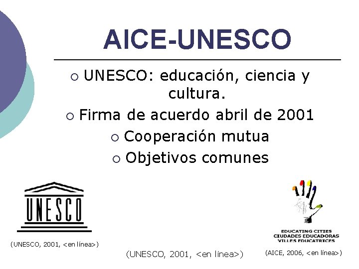 AICE-UNESCO: educación, ciencia y cultura. ¡ Firma de acuerdo abril de 2001 ¡ Cooperación