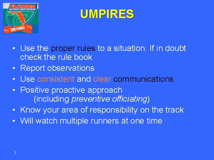 UMPIRES • Use the proper rules to a situation. If in doubt check the