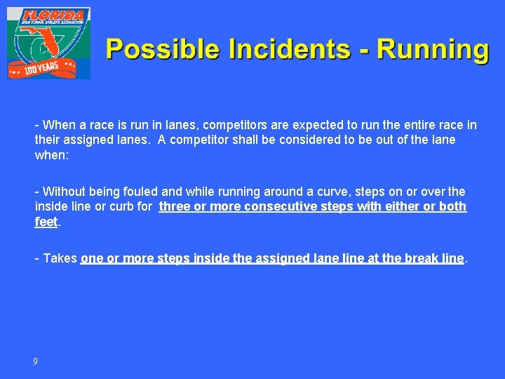 - When a race is run in lanes, competitors are expected to run the