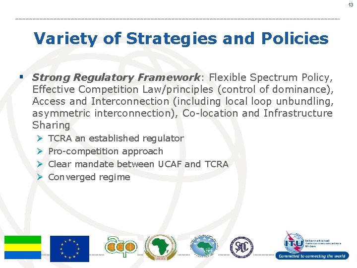 13 Variety of Strategies and Policies § Strong Regulatory Framework: Flexible Spectrum Policy, Effective