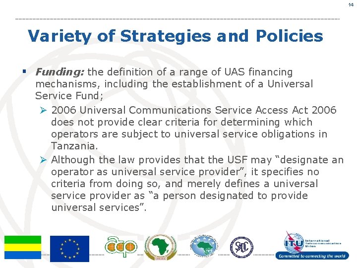 14 Variety of Strategies and Policies § Funding: the definition of a range of