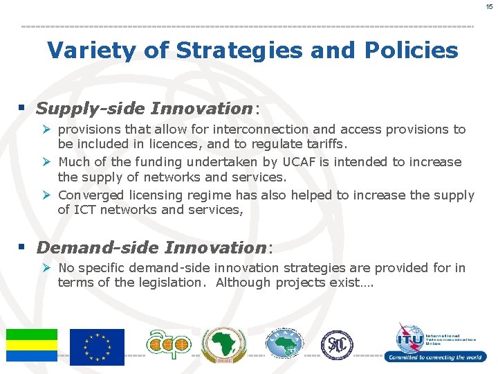 15 Variety of Strategies and Policies § Supply-side Innovation: Ø provisions that allow for