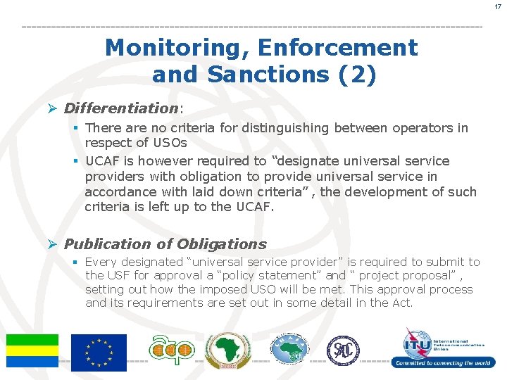 17 Monitoring, Enforcement and Sanctions (2) Ø Differentiation: § There are no criteria for