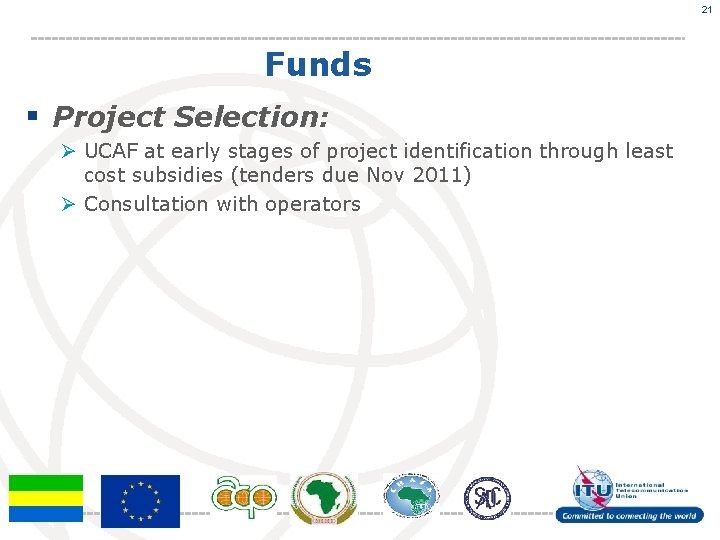 21 Funds § Project Selection: Ø UCAF at early stages of project identification through