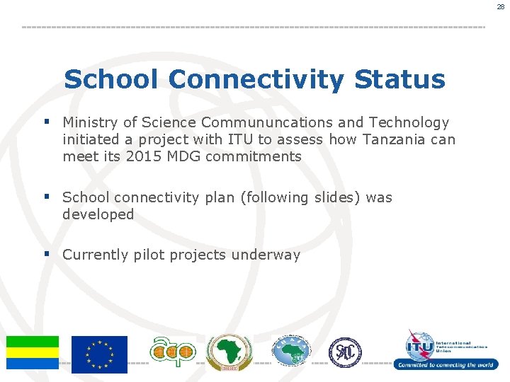 28 School Connectivity Status § Ministry of Science Commununcations and Technology initiated a project