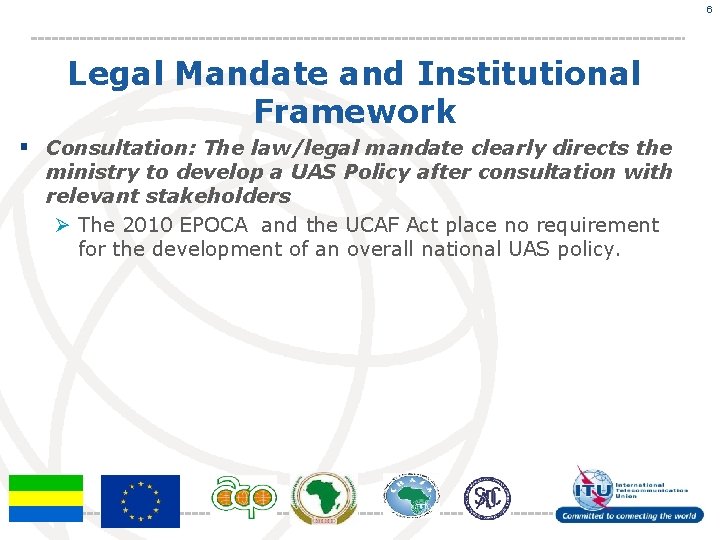 6 Legal Mandate and Institutional Framework § Consultation: The law/legal mandate clearly directs the