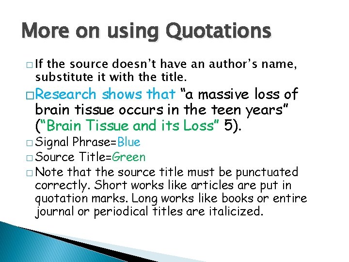 More on using Quotations � If the source doesn’t have an author’s name, substitute