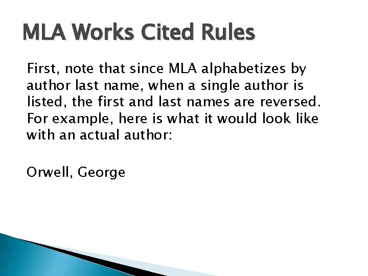 MLA Works Cited Rules First, note that since MLA alphabetizes by author last name,