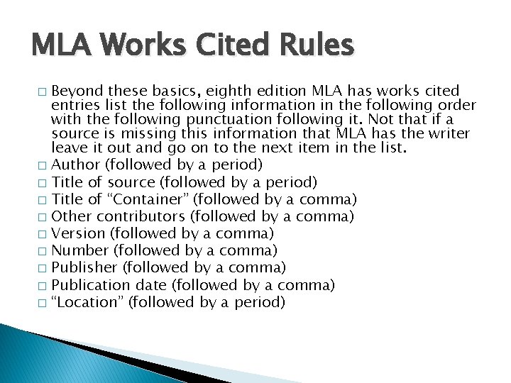 MLA Works Cited Rules Beyond these basics, eighth edition MLA has works cited entries