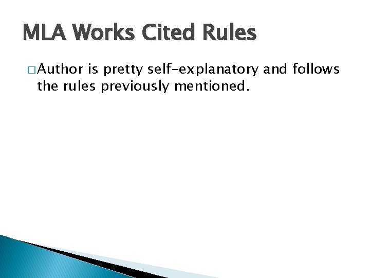 MLA Works Cited Rules � Author is pretty self-explanatory and follows the rules previously