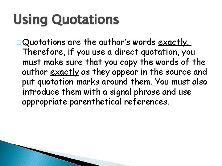 Using Quotations � Quotations are the author’s words exactly. Therefore, if you use a