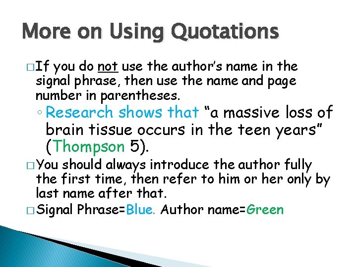 More on Using Quotations � If you do not use the author’s name in