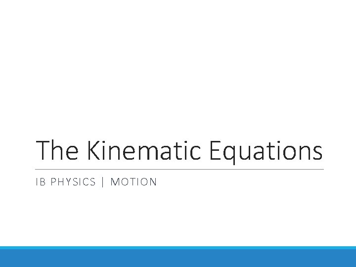 The Kinematic Equations IB PHYSICS | MOTION 