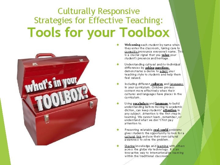 Culturally Responsive Strategies for Effective Teaching: Tools for your Toolbox Welcoming each student by
