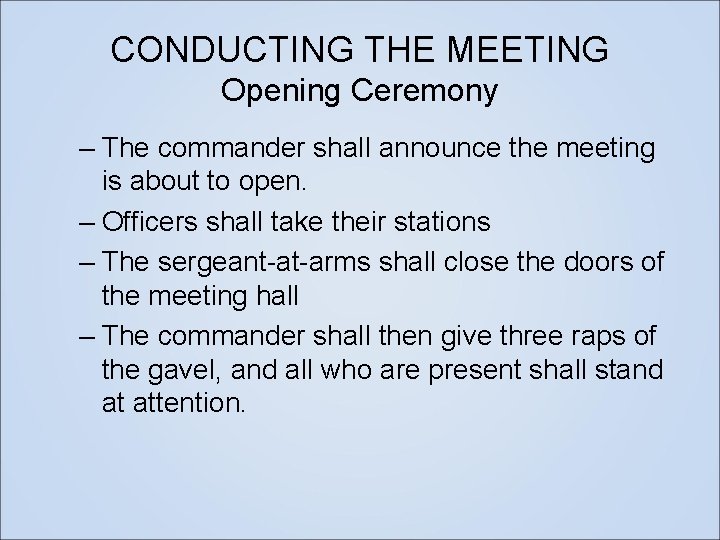 CONDUCTING THE MEETING Opening Ceremony – The commander shall announce the meeting is about
