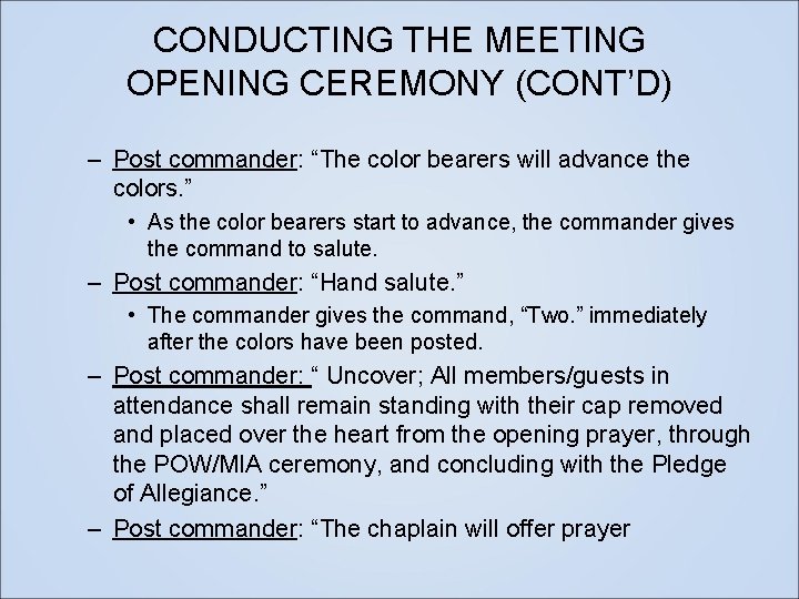 CONDUCTING THE MEETING OPENING CEREMONY (CONT’D) – Post commander: “The color bearers will advance
