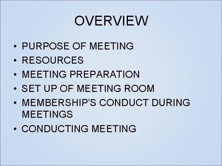 OVERVIEW • • • PURPOSE OF MEETING RESOURCES MEETING PREPARATION SET UP OF MEETING