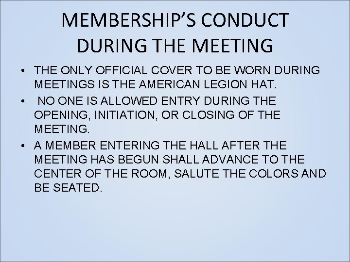 MEMBERSHIP’S CONDUCT DURING THE MEETING • THE ONLY OFFICIAL COVER TO BE WORN DURING