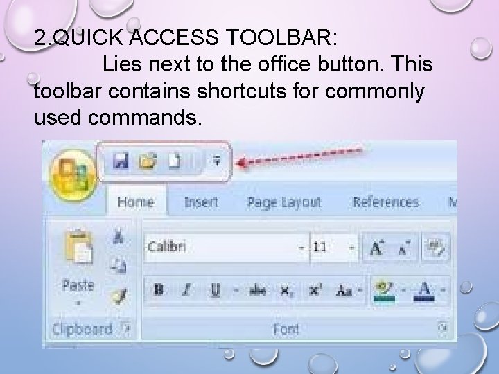 2. QUICK ACCESS TOOLBAR: Lies next to the office button. This toolbar contains shortcuts