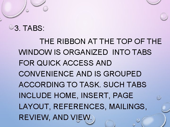 3. TABS: THE RIBBON AT THE TOP OF THE WINDOW IS ORGANIZED INTO TABS