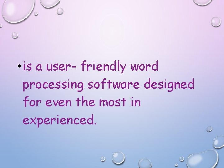  • is a user- friendly word processing software designed for even the most