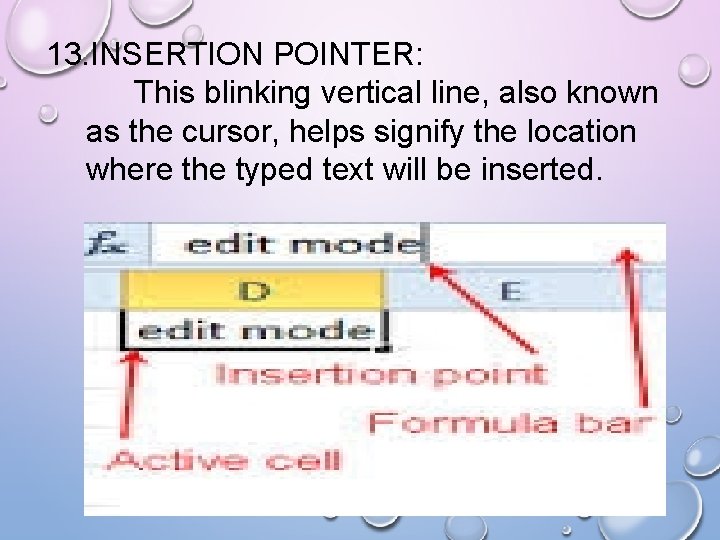 13. INSERTION POINTER: This blinking vertical line, also known as the cursor, helps signify