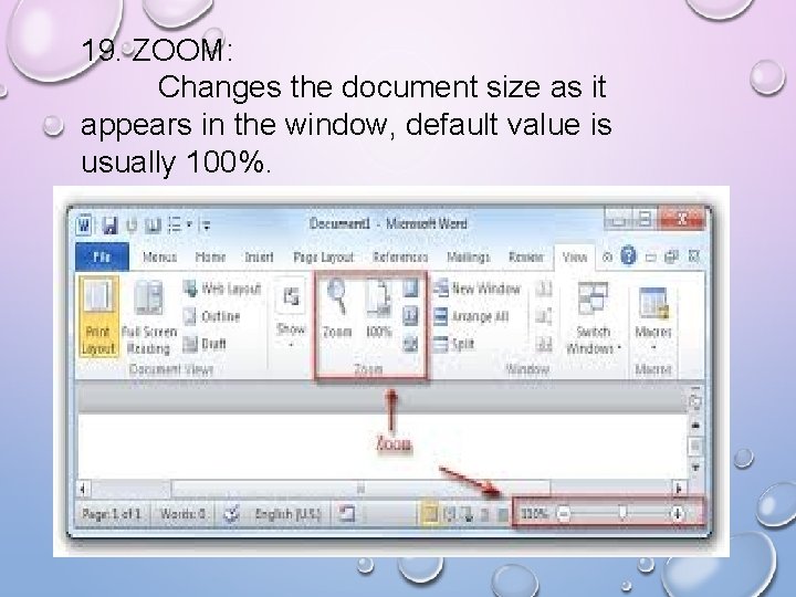 19. ZOOM: Changes the document size as it appears in the window, default value