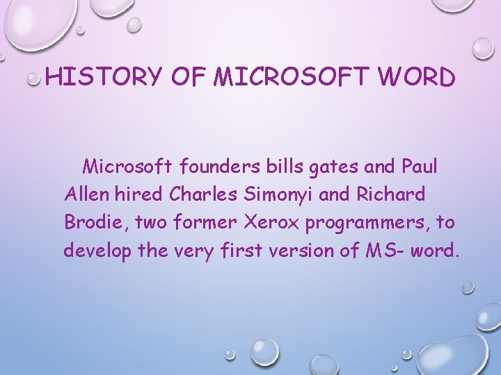 HISTORY OF MICROSOFT WORD Microsoft founders bills gates and Paul Allen hired Charles Simonyi