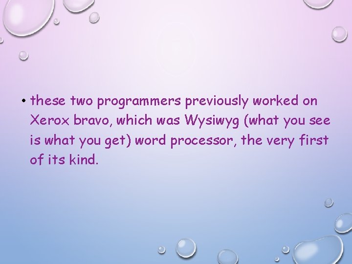  • these two programmers previously worked on Xerox bravo, which was Wysiwyg (what