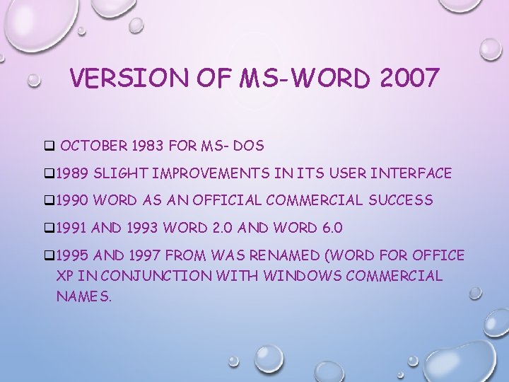VERSION OF MS-WORD 2007 q OCTOBER 1983 FOR MS- DOS q 1989 SLIGHT IMPROVEMENTS