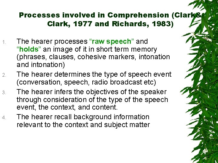 Processes involved in Comprehension (Clark& Clark, 1977 and Richards, 1983) 1. 2. 3. 4.