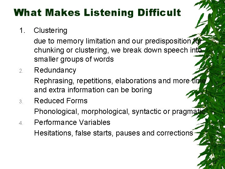 What Makes Listening Difficult 1. 2. 3. 4. Clustering due to memory limitation and