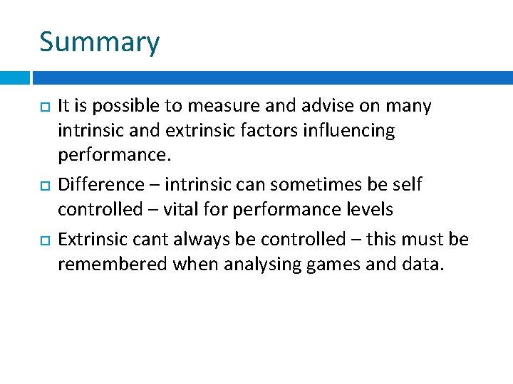 Summary It is possible to measure and advise on many intrinsic and extrinsic factors