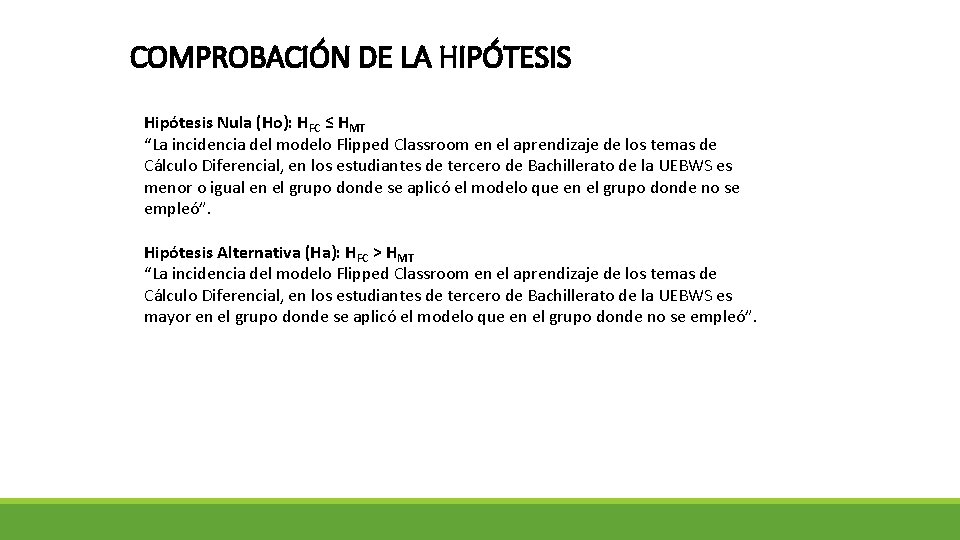 COMPROBACIÓN DE LA HIPÓTESIS Hipótesis Nula (Ho): HFC ≤ HMT “La incidencia del modelo