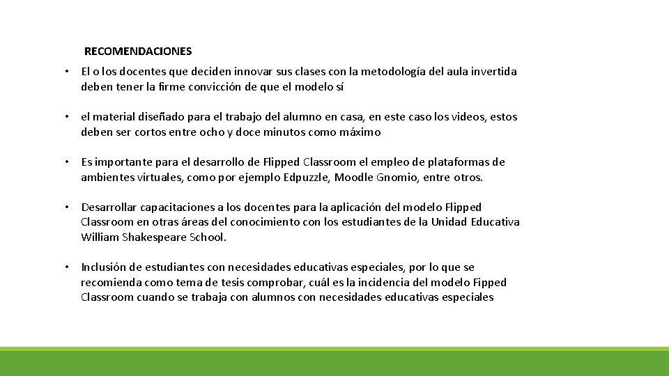 RECOMENDACIONES • El o los docentes que deciden innovar sus clases con la metodología